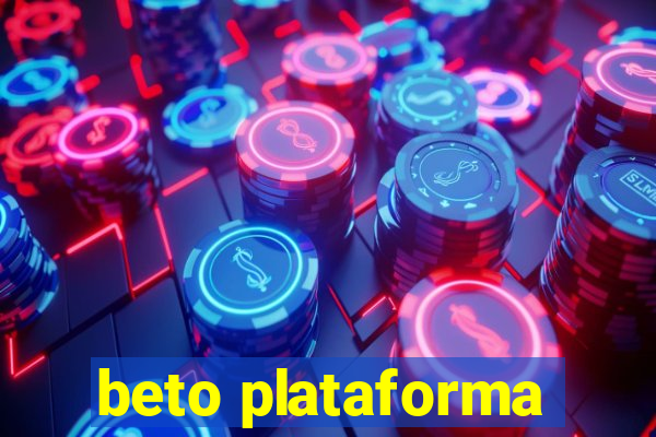 beto plataforma